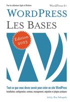 Couverture du livre « Wordpress les bases / application pratique (édition 2023) » de Sahupala Roy aux éditions Wjac