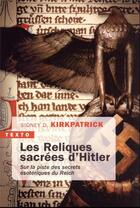 Couverture du livre « Les reliques sacrées d'Hitler : sur la piste des secrets ésotériques du Reich » de Sydney Kirkpatrick aux éditions Tallandier