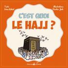 Couverture du livre « C'est quoi le Hajj ? » de Nicolas Julo et Irene Rekad aux éditions Albouraq