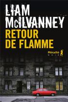 Couverture du livre « Retour de flamme » de Liam Mcilvanney aux éditions Metailie