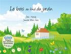 Couverture du livre « Le bois au fond du jardin » de Jennifer Mac Hart et John Hardy aux éditions La Plume De L'argilete