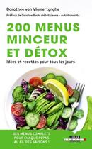 Couverture du livre « 200 menus minceur et détox ; idées et recettes pour tous les jours » de Dorothee Van Vlamertynghe aux éditions Leduc