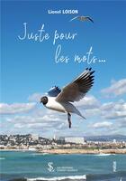 Couverture du livre « Juste pour les mots... » de Lionel Loison aux éditions Sydney Laurent
