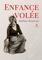 Couverture du livre « Enfance volée » de Dorline Bruneau aux éditions Le Lys Bleu