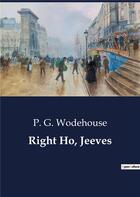 Couverture du livre « Right Ho, Jeeves » de Wodehouse P. G. aux éditions Culturea