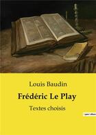 Couverture du livre « Frédéric Le Play : Textes choisis » de Baudin Louis aux éditions Shs Editions