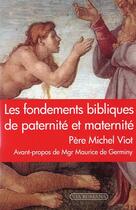 Couverture du livre « Les fondements bibliques de paternité et maternité » de Michel Viot aux éditions Via Romana