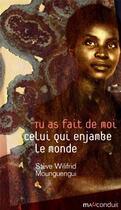 Couverture du livre « Tu as fait de moi celui qui enjambe le monde » de Steve Wilifrid Mounguengui aux éditions Mauconduit