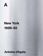 Couverture du livre « A ; New York, 1989-93 » de Christine Delory-Momberger et Joao Linneu et Antoine D' Agata aux éditions Andre Frere