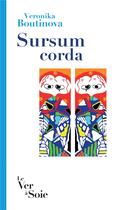 Couverture du livre « Sursum corda » de Veronika Boutinova aux éditions Le Ver A Soie