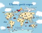 Couverture du livre « Ulysse, petit expat » de Laetitia Zink et Mathilde Paterson aux éditions Le Centurion