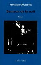 Couverture du livre « Samson de la nuit » de Dominique Chryssoulis aux éditions Le Jardin D'essai