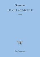 Couverture du livre « Le village-bulle » de Germont aux éditions La Cooperative