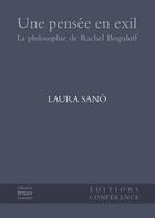 Couverture du livre « Une pensée en exil ; la philosophie de Rachel Bespaloff » de Laura Sano aux éditions Conference
