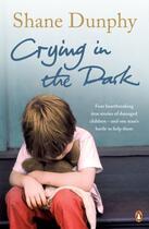 Couverture du livre « Crying in the Dark » de Dunphy Shane aux éditions Penguin Books Ltd Digital