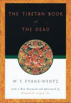 Couverture du livre « The Tibetan Book of the Dead: Or The After-Death Experiences on the Ba » de Evans-Wentz W Y aux éditions Oxford University Press Usa