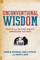 Couverture du livre « Unconventional Wisdom: Facts and Myths About American Voters » de Shaw Daron R aux éditions Oxford University Press Usa