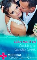 Couverture du livre « Wedding at Sunday Creek (Mills & Boon Medical) » de Leah Martyn aux éditions Mills & Boon Series