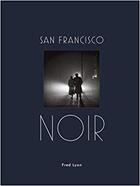 Couverture du livre « San Francisco noir » de Lyon Fred aux éditions Princeton Architectural