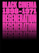Couverture du livre « Regeneration black cinema, 1898-1971 » de Doris Berger aux éditions Dap Artbook