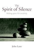 Couverture du livre « The Spirit of Silence » de John Lane aux éditions Uit Cambridge Ltd.