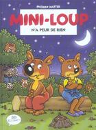 Couverture du livre « Mini-Loup n'a peur de rien » de Philippe Matter et Munch Philippe aux éditions Hachette