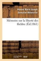 Couverture du livre « Memoire sur la liberte des theatres » de Duveyrier-Melesville aux éditions Hachette Bnf