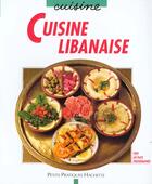 Couverture du livre « Cuisine Libanaise » de Maya Barakat-Nuq aux éditions Hachette Pratique