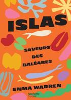 Couverture du livre « Islas : saveurs des Baléares » de Emma Warren aux éditions Hachette Pratique
