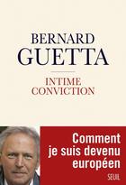 Couverture du livre « Intime conviction » de Bernard Guetta aux éditions Seuil