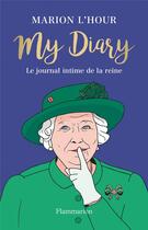 Couverture du livre « My diary : le journal de la reine » de Marion L'Hour aux éditions Flammarion