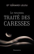 Couverture du livre « Le nouveau traité des caresses » de Gerard Leleu aux éditions Flammarion