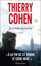 Couverture du livre « Extrait de Je n'étais qu'un fou, Thierry Cohen » de Thierry Cohen aux éditions Flammarion