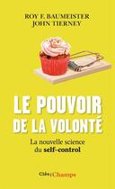 Couverture du livre « Le pouvoir de la volonté ; la nouvelle science du self-control » de John Tierney et Roy F. Baumeister aux éditions Flammarion