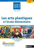 Couverture du livre « Les arts plastiques a l'ecole elementaire - cycle 2 cycle 3 - fichier ressources » de Sophie Laclotte aux éditions Nathan