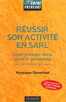 Couverture du livre « Reussir Son Activite En Sarl ; Guide Juridique, Fiscal, Social Et Patrimonial » de Veronique Chambaud aux éditions Dunod