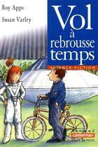 Couverture du livre « Vol a rebrousse temps no 91 » de Apps/Varley Roy/Susa aux éditions Casterman