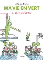 Couverture du livre « Ma vie en vert 3 ; le nouveau » de Michel Van Zeveren aux éditions Ecole Des Loisirs