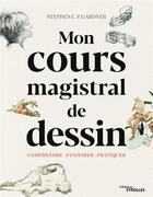 Couverture du livre « Cours magistral de dessin ; comprendre, s'inspirer, pratiquer » de Stephen C. P Gardner aux éditions Eyrolles