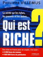 Couverture du livre « Qui est riche ? La vérité sur les riches, les pauvres et les autres... » de Philippe Villemus aux éditions Eyrolles