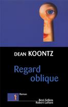 Couverture du livre « Regard oblique » de Dean Koontz aux éditions Robert Laffont
