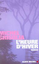 Couverture du livre « L'Heure D'Hiver » de Michel Grisolia aux éditions Albin Michel