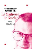 Couverture du livre « La maitresse de brecht » de Amette J-P. aux éditions Albin Michel