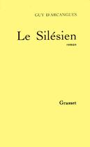 Couverture du livre « Le silésien » de Arcangues Guy aux éditions Grasset Et Fasquelle