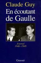 Couverture du livre « En écoutant De Gaulle » de Claude Guy aux éditions Grasset Et Fasquelle