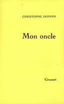 Couverture du livre « Mon oncle » de Christophe Donner aux éditions Grasset