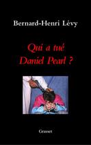 Couverture du livre « Qui a tué Daniel Pearl ? » de Bernard-Henri Levy aux éditions Grasset Et Fasquelle