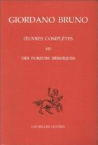 Couverture du livre « Oeuvres italiennes : Tome VII: Des Fureurs héroïques. » de Giordano Bruno aux éditions Belles Lettres