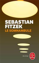 Couverture du livre « Le somnambule » de Sebastian Fitzek aux éditions Le Livre De Poche