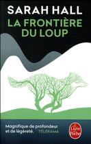 Couverture du livre « La frontière du loup » de Sarah Hall aux éditions Le Livre De Poche